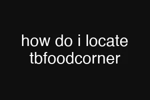 how do i locate tbfoodcorner