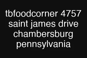 tbfoodcorner 4757 saint james drive chambersburg pennsylvania