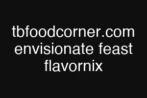 tbfoodcorner.com envisionate feast flavornix