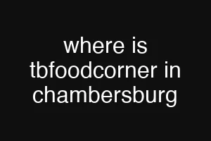 where is tbfoodcorner in chambersburg